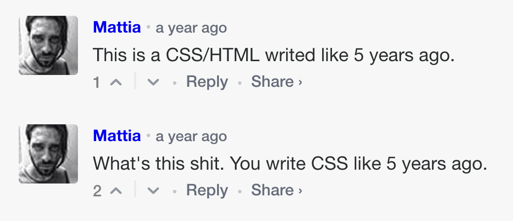Mattia says: What's this shit. You write CSS like 5 years ago.